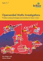 Investigations mathématiques ouvertes, 5-7 ans - Stratégies de résolution de problèmes mathématiques pour les années 1-2 - Open-ended Maths Investigations, 5-7 Year Olds - Maths Problem-solving Strategies for Years 1-2