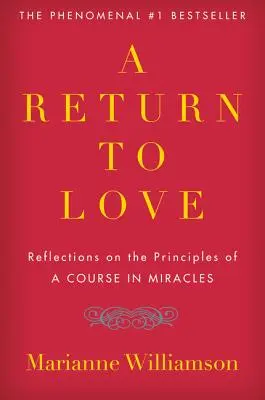 Le retour à l'amour : Réflexions sur les principes d'un Cours en Miracles « » » » - A Return to Love: Reflections on the Principles of a Course in Miracles