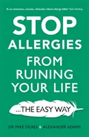 Empêchez les allergies de vous gâcher la vie : ... en toute simplicité - Stop Allergies from Ruining Your Life: . . . the Easy Way