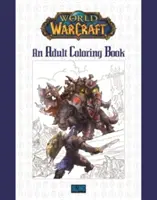 World of Warcraft : Un livre de coloriage pour adultes - World of Warcraft: An Adult Coloring Book