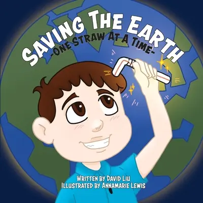 Sauver la Terre - une paille à la fois - Saving the Earth - One Straw at a Time