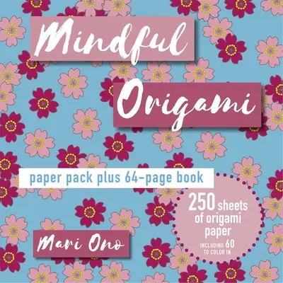 L'Origami de l'esprit : Paquet de papier et livre de 64 pages - Mindful Origami: Paper Pack Plus 64-Page Book