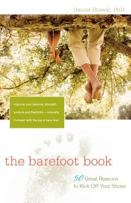 Le livre des pieds nus : 50 bonnes raisons d'enlever ses chaussures - The Barefoot Book: 50 Great Reasons to Kick Off Your Shoes