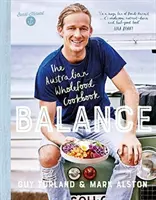 Balance : The Australian Wholefood Cookbook (Le livre de cuisine australien à base d'aliments complets) - Balance: The Australian Wholefood Cookbook