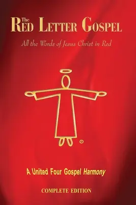 L'Évangile en lettres rouges - Édition complète : Toutes les paroles de Jésus-Christ en rouge - The Red Letter Gospel - Complete Edition: All The Words of Jesus Christ in Red