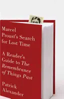 La recherche du temps perdu de Marcel Proust : un guide de lecture pour le souvenir des choses passées - Marcel Proust's Search for Lost Time: A Reader's Guide to the Remembrance of Things Past