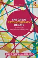 Le grand débat sur la psychothérapie : les preuves de l'efficacité de la psychothérapie - The Great Psychotherapy Debate: The Evidence for What Makes Psychotherapy Work