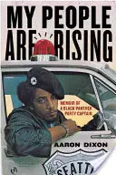 Mon peuple s'élève : Mémoires d'un capitaine du Black Panther Party - My People Are Rising: Memoir of a Black Panther Party Captain