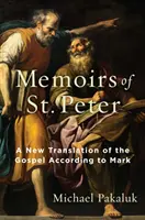 Les mémoires de saint Pierre : Une nouvelle traduction de l'Évangile selon Marc - The Memoirs of St. Peter: A New Translation of the Gospel According to Mark