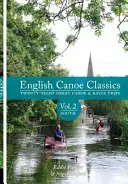 English Canoe Classics - Vingt-huit grandes excursions en canoë-kayak - English Canoe classics - Twenty-eight great Canoe & Kayak trips