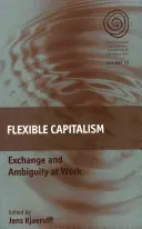 Le capitalisme flexible : Échange et ambiguïté au travail - Flexible Capitalism: Exchange and Ambiguity at Work