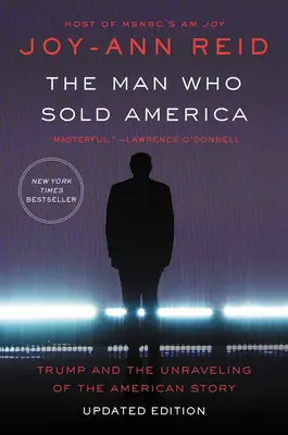 L'homme qui a vendu l'Amérique : Trump et l'effilochage de l'histoire américaine - The Man Who Sold America: Trump and the Unraveling of the American Story