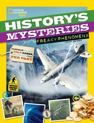 Les mystères de l'histoire : Freaky Phenomena : Des indices curieux, des affaires classées et des énigmes du passé - History's Mysteries: Freaky Phenomena: Curious Clues, Cold Cases, and Puzzles from the Past