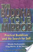 Le Bouddha dans votre miroir : Le bouddhisme pratique et la recherche de soi - The Buddha in Your Mirror: Practical Buddhism and the Search for Self