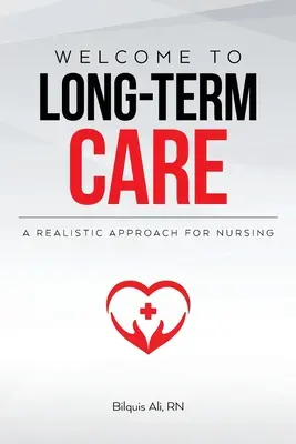 Bienvenue dans les soins de longue durée : Une approche réaliste des soins infirmiers - Welcome to Long-term Care: A Realistic Approach For Nursing