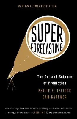 Superforecasting : L'art et la science de la prévision - Superforecasting: The Art and Science of Prediction