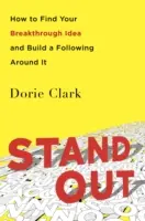 Se démarquer - Comment trouver votre idée révolutionnaire et créer un public autour d'elle - Stand Out - How to Find Your Breakthrough Idea and Build a Following Around It