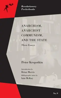 L'anarchisme, le communisme anarchiste et l'État : Trois essais - Anarchism, Anarchist Communism, and the State: Three Essays