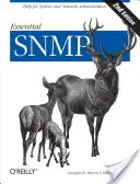 Essential SNMP : Aide pour les administrateurs de systèmes et de réseaux - Essential SNMP: Help for System and Network Administrators