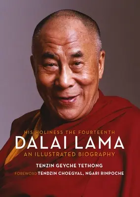 Sa Sainteté le quatorzième dalaï-lama : Une biographie illustrée - His Holiness the Fourteenth Dalai Lama: An Illustrated Biography
