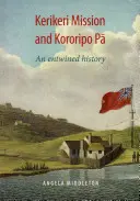 La mission de Kerikeri et Kororipo Pa - Une histoire entremêlée - Kerikeri Mission and Kororipo Pa - An Entwined History