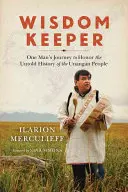 Wisdom Keeper : Le voyage d'un homme pour honorer l'histoire inédite du peuple Unangan - Wisdom Keeper: One Man's Journey to Honor the Untold History of the Unangan People