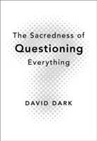 La sacralité de la remise en question - The Sacredness of Questioning Everything