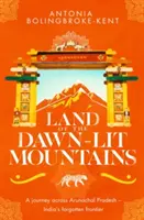 Land of the Dawn-lit Mountains - Sélectionné pour le prix Edward Stanford Travel Writing Award 2018 - Land of the Dawn-lit Mountains - Shortlisted for the 2018 Edward Stanford Travel Writing Award