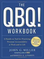 Le cahier d'exercices QBQ ! Workbook : Un outil pratique pour pratiquer la responsabilité personnelle au travail et dans la vie - The QBQ! Workbook: A Hands-On Tool for Practicing Personal Accountability at Work and in Life