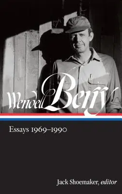 Wendell Berry : Essais 1969-1990 (Loa #316) - Wendell Berry: Essays 1969-1990 (Loa #316)