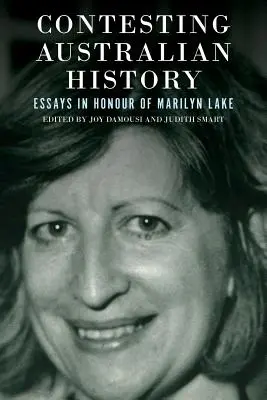 Contester l'histoire australienne : Essais en l'honneur de Marilyn Lake - Contesting Australian History: Essays in Honour of Marilyn Lake