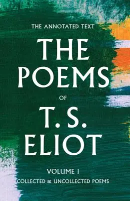 The Poems of T. S. Eliot, 1 : Collected and Uncollected Poems (Les poèmes de T. S. Eliot, 1 : Poèmes rassemblés et non rassemblés) - The Poems of T. S. Eliot, 1: Collected and Uncollected Poems