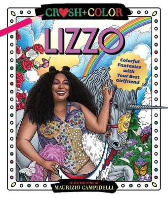 Crush and Color : Lizzo : Aventures colorées avec votre meilleure petite amie - Crush and Color: Lizzo: Colorful Adventures with Your Best Girlfriend