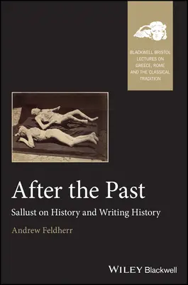 Après le passé : Salluste sur l'histoire et l'écriture de l'histoire - After the Past: Sallust on History and Writing History