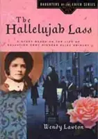 The Hallelujah Lass : Une histoire basée sur la vie d'Eliza Shirley, pionnière de l'Armée du Salut - The Hallelujah Lass: A Story Based on the Life of Salvation Army Pioneer Eliza Shirley