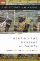 Entendre le message de Daniel : Soutenir la foi dans le monde d'aujourd'hui - Hearing the Message of Daniel: Sustaining Faith in Today's World