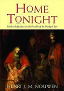 Home Tonight - Réflexions sur la parabole du fils prodigue - Home Tonight - Further Reflections on the Parable of the Prodigal Son