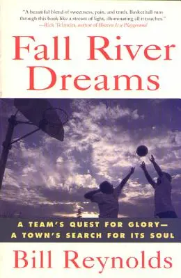 Fall River Dreams : La quête de gloire d'une équipe, la recherche de l'âme d'une ville - Fall River Dreams: A Team's Quest for Glory, a Town's Search for It's Soul