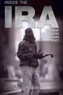 A l'intérieur de l'IRA : les républicains dissidents et la guerre pour la légitimité - Inside the IRA: Dissident Republicans and the War for Legitimacy