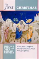 Le premier Noël : Ce que les évangiles nous apprennent vraiment sur la naissance de Jésus - The First Christmas: What the Gospels Really Teach Us about Jesus's Birth