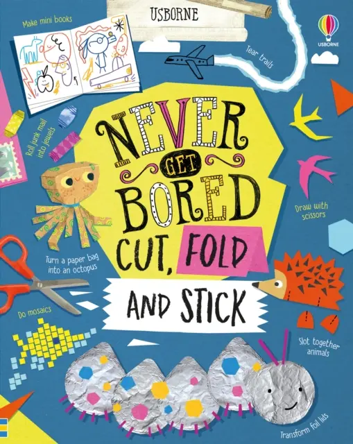 Ne jamais s'ennuyer : découper, plier et coller - Never Get Bored Cut, Fold and Stick