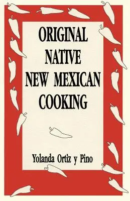 Cuisine originale du Nouveau Mexique - Original Native New Mexican Cooking
