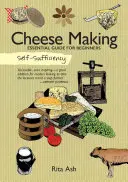 Autosuffisance : La fabrication du fromage : Guide essentiel pour les débutants - Self-Sufficiency: Cheese Making: Essential Guide for Beginners