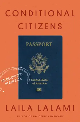 Citoyens conditionnels : L'appartenance à l'Amérique - Conditional Citizens: On Belonging in America