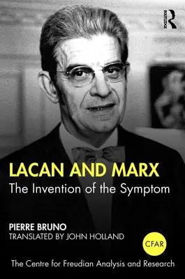 Lacan et Marx : L'invention du symptôme - Lacan and Marx: The Invention of the Symptom