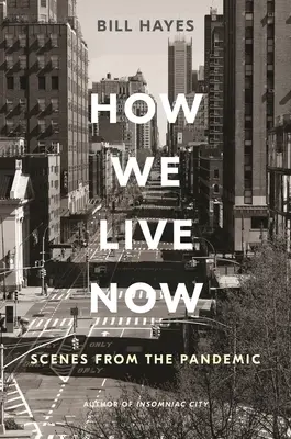 Comment nous vivons maintenant : Scènes de la pandémie - How We Live Now: Scenes from the Pandemic