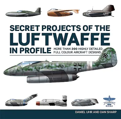 Les projets secrets de la Luftwaffe en profil - Secret Projects of the Luftwaffe in Profile