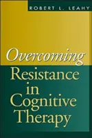 Surmonter les résistances en thérapie cognitive - Overcoming Resistance in Cognitive Therapy