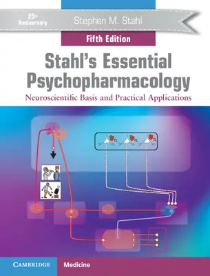 Psychopharmacologie essentielle de Stahl : Bases neuroscientifiques et applications pratiques - Stahl's Essential Psychopharmacology: Neuroscientific Basis and Practical Applications