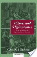 Putes et bandits de grand chemin : Crime et justice dans la métropole du XVIIIe siècle - Whores and Highwaymen: Crime and Justice in the Eighteenth-Century Metropolis